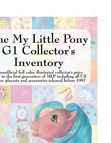 The My Little Pony G1 Collector's Inventory: An Unofficial Full Color Illustrated Collector's Price