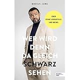 Wer wird denn da gleich schwarzsehen: Über deine Vorurteile. Und meine. Ein Buch zum Thema Rassismus