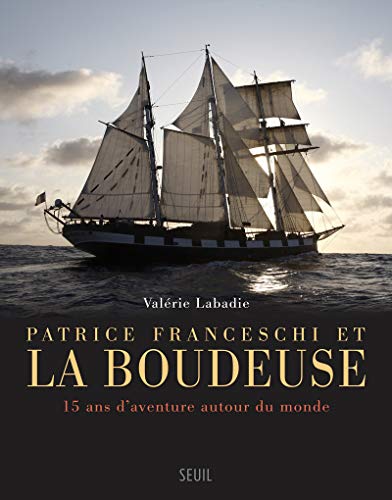Télécharger Patrice Franceschi et La Boudeuse. 15 ans d'aventure autour du monde PDF Ebook En Ligne