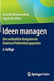 Ideen managen: Eine verlässliche Navigation im kreativen Problemlösungsprozess by 