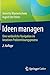 Ideen managen: Eine verlässliche Navigation im kreativen Problemlösungsprozess by 