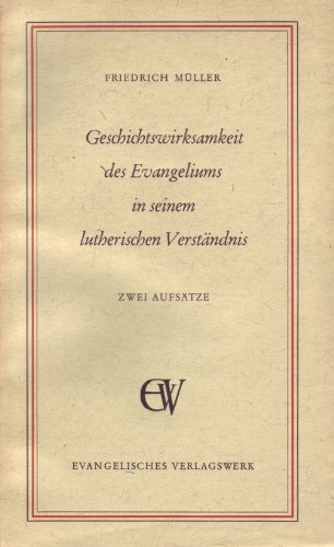 Geschichtswirksamkeit des Evangeliums in seinem lutherischen Verständnis