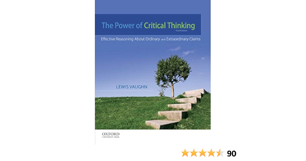 Fr The Power Of Critical Thinking Effective Reasoning About Ordinary And Extraordinary Claims Vaughn Lewis Livres Fr The Power Of Critical Thinking Effective Reasoning About Ordinary And Extraordinary Claims Vaughn Lewis Livres