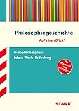 STARK Philosophiegeschichte - auf einen Blick! Große Philosophen: Leben, Werk, Bedeutung by 