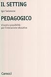 Il setting pedagogico. Vincoli e possibilità per l'interazione educativa