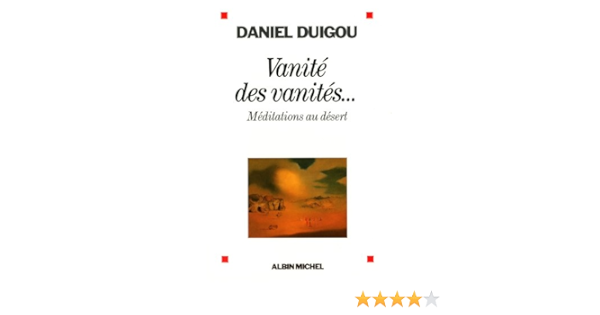 Amazon Fr Vanite Des Vanites Meditations Au Desert Duigou Daniel Livres