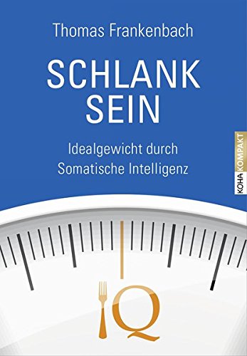 Download Schlank sein - Idealgewicht durch somatische Intelligenz (Kompakt) Download Schlank sein - Idealgewicht durch somatische Intelligenz (Kompakt)