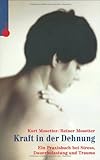 Kraft in der Dehnung. Ein Praxisbuch bei Stress, Dauerbelastung und Trauma by 