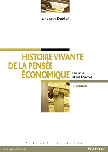 Histoire vivante de la pensée économique: Des crises et des hommes (Pearson référence) Histoire vivante de la pensée économique: Des crises et des hommes (Pearson référence)