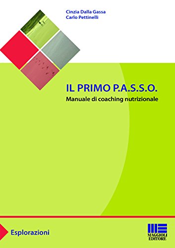 Il primo P.A.S.S.O. Manuale di coaching nutrizionale Il primo P.A.S.S.O. Manuale di coaching nutrizionale