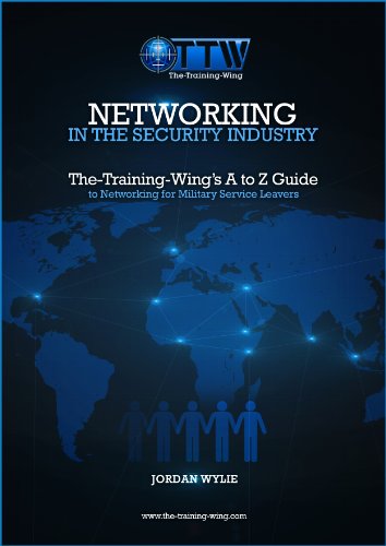 Download Networking in the Security Industry; The-Training-Wing’s A to Z Guide to Networking for Military Service Leavers Download Networking in the Security Industry; The-Training-Wing’s A to Z Guide to Networking for Military Service Leavers
