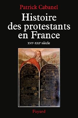 FAYARD Histoire des protestants en France: XVIe-XXIe siècle