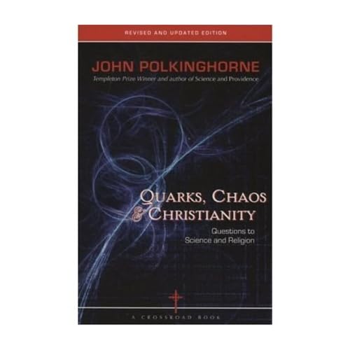 [( Quarks, Chaos & Christianity: Questions to Science and Religion )] [by: John C Polkinghorne] [Sep-2006]