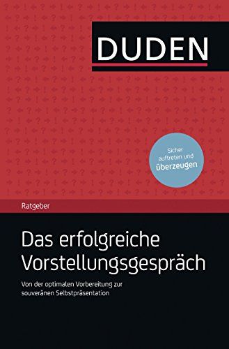 Download Duden Ratgeber - Das erfolgreiche Vorstellungsgespräch: Von der Stellensuche zum erfolgreichen Vorstellungsgespräch Download Duden Ratgeber - Das erfolgreiche Vorstellungsgespräch: Von der Stellensuche zum erfolgreichen Vorstellungsgespräch
