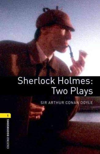 Oxford Bookworms Library: Level 1:: Sherlock Holmes: Two Plays: Two Plays Reader (Oxford Bookworms ELT)