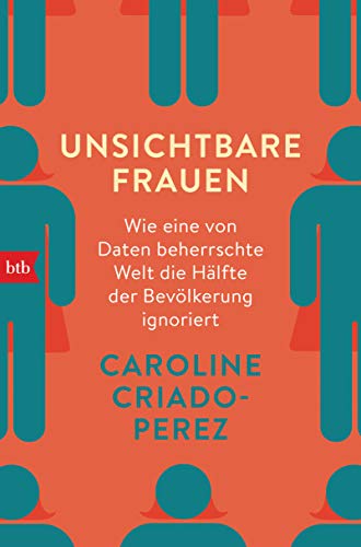 Unsichtbare Frauen: Wie eine von Daten beherrschte Welt die Hälfte der Bevölkerung ignoriert Unsichtbare Frauen: Wie eine von Daten beherrschte Welt die Hälfte der Bevölkerung ignoriert