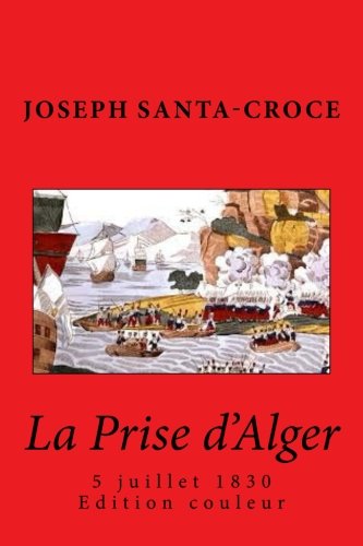 La Prise d'Alger en 1830 - edition couleur gratuit