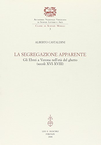 La segregazione apparente. Gli ebrei a Verona nell'età del ghetto (secoli XVI-XVIII) libro