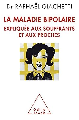 Odile Jacob La Maladie bipolaire expliquée aux souffrants et aux proches