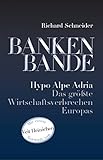 BANKENBANDE: Hypo Alpe Adria Das größte Wirtschaftsverbrechen Europas by
