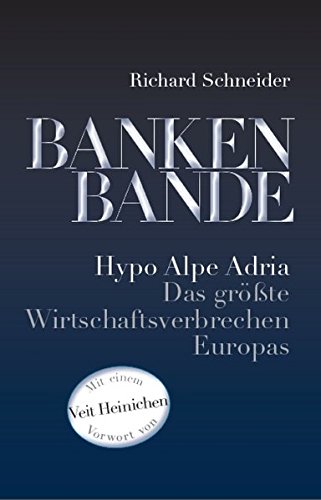 Download BANKENBANDE: Hypo Alpe Adria Das größte Wirtschaftsverbrechen Europas Download BANKENBANDE: Hypo Alpe Adria Das größte Wirtschaftsverbrechen Europas
