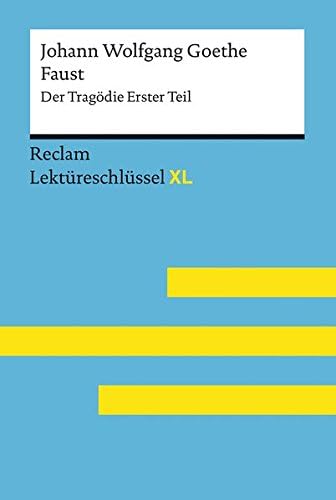 Faust I von Johann Wolfgang Goethe: Reclam Lektüreschlüssel XL: Lektüreschlüssel mit Inhaltsangabe, Interpretation, Prüfungsaufgaben mit Lösungen, Lernglossar (German Edition)
