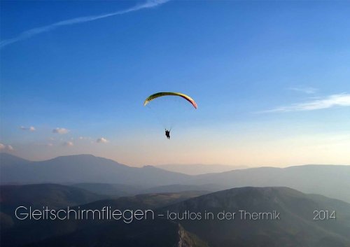 Gleitschirmfliegen 2014: lautlos in der Thermik