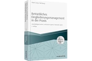 Betriebliches Eingliederungsmanagement in der Praxis - inkl. Arbeitshilfen online: Arbeitsfähigkeit sichern, rechtssicher agieren, Potenziale nutzen (Haufe Fachbuch)