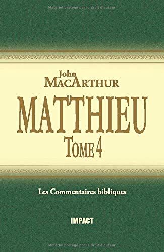 Télécharger Matthieu 24-28: Tome 4 (The MacArthur New Testament Commentary, Matthew 24-28) livre En ligne