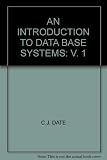 An Introduction to Data Base Systems: v. 1 An Introduction to Data Base Systems: v. 1