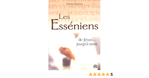 Amazon Fr Les Esseniens De Jesus Jusqu A Nous Manitara Olivier Livres