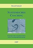 Systemisches Coaching: Konzepte und Vorgehensweisen in der Persönlichkeitsberatung (EHP-Handbuch Systemische Professionalität und Beratung) by Bernd Schmid