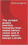 juego scream hero  The scream guests exertion humanity then weeks before victim and A miedo dentro tiempo Llevale (Provencal Edition)