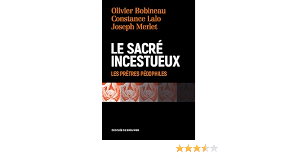 Amazon Fr Le Sacre Incestueux Les Pretres Pedophiles Bobineau Olivier Merlet Joseph Lalo Constance Livres Amazon Fr Le Sacre Incestueux Les Pretres Pedophiles Bobineau Olivier Merlet Joseph Lalo Constance Livres