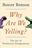  Why Are We Yelling?: The Art of Productive Disagreement