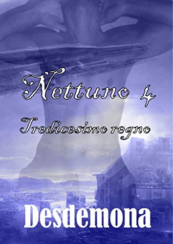 Desdemona - Nettuno 04. Tredicesimo Regno (2018)