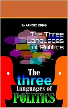 The Three Languages of Politics by [Kling, Arnold]