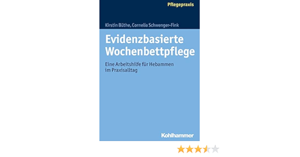Evidenzbasierte Wochenbettpflege Eine Arbeitshilfe Fur Hebammen Im Praxisalltag Amazon De Buthe Kirstin Schwenger Fink Cornelia Bucher