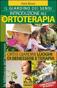 Il giardino dei sensi. Introduzione all'ortoterapia Il giardino dei sensi. Introduzione all'ortoterapia
