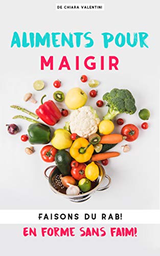 Télécharger Aliments pour maigrir: Faisons du rab! En forme sans faim! livre En ligne