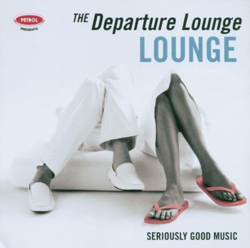 Price comparison product image Departure Lounge: Lounge by Petrol Presents (2007-01-16)