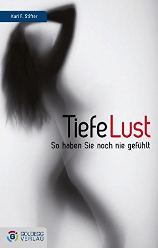 Tiefe Lust: Vaginale Kraft und sexuelle Erfüllung (Goldegg Leben und Gesundheit)