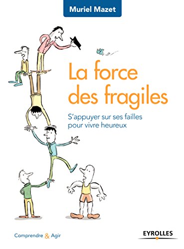 Download La force des fragiles: S'appuyer sur ses failles pour vivre heureux Download La force des fragiles: S'appuyer sur ses failles pour vivre heureux