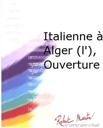 ROBERT MARTIN ROSSINI G. - FERNAND - ITALIENNE ALGER (L'), OUVERTURE