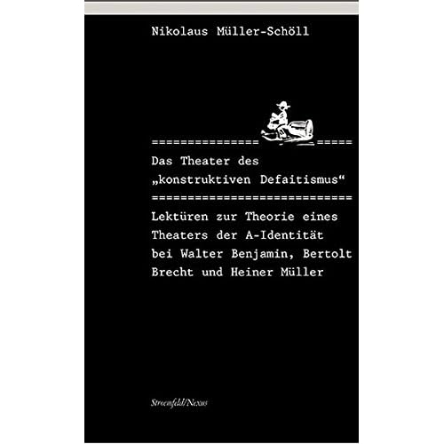 [PDF] Download Das Theater des 'konstruktiven Defaitismus': Zur Theorie eines Theaters der A-Identitát bei Walter Benjamin- Bertolt Brecht und Heiner Müller (Nexus) Kostenlos