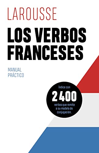 Los verbos franceses (LAROUSSE - Lengua Francesa - Manuales prácticos)