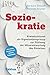 Soziokratie: Kreisstrukturen als Organisationsprinzip zur Stärkung der Mitverantwortung des Einzelnen by Barbara Strauch, Annewiek Reijmer