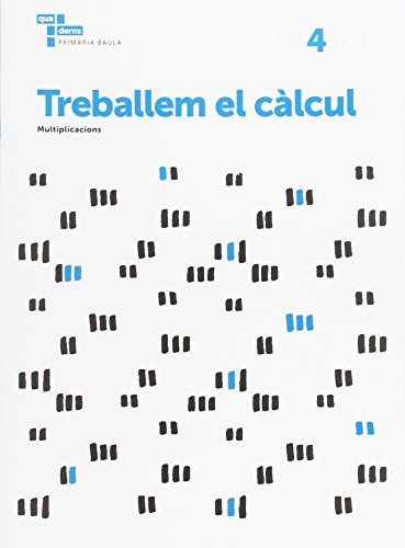 Treballem el càlcul 4 Primària Baula (Projecte Quaderns Primària Baula)