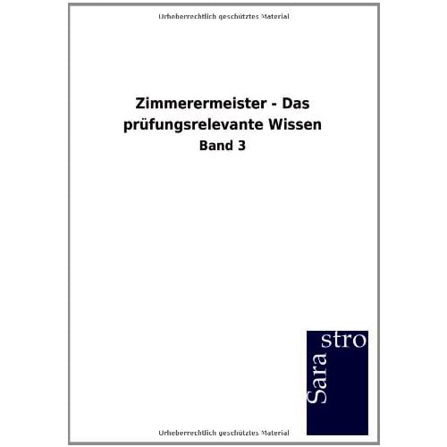 [PDF] Zimmerermeister - Das prüfungsrelevante Wissen: Band 3 KOSTENLOS DOWNLOAD