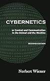 Cybernetics, Second Edition: or Control and Communication in the Animal and the Machine by 